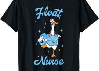 Float Nurse Registered Cute Silly Goose Emergency Department T-Shirt