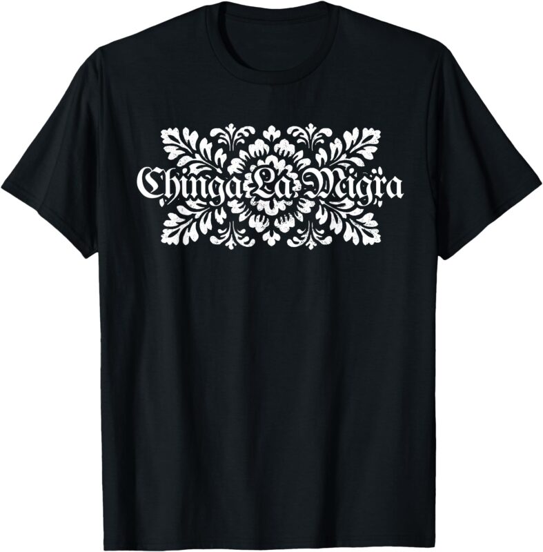 Floral Chinga tu MAGA Funny Mexicans T-Shirt