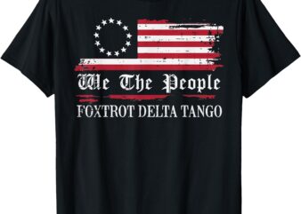 Foxtrot Delta Tango Flag We The People Resist Men Women T-Shirt