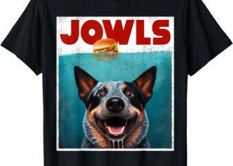Funny Australian Cattle Dog Blue Heeler Drool Jowls, Dog Mom T-Shirt