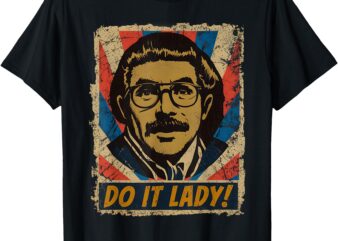 Funny Do It Lady Chit Humor T-Shirt