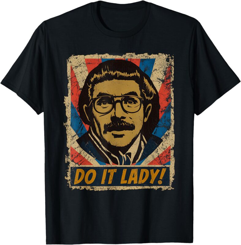 Funny Do It Lady Chit Humor T-Shirt