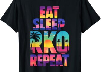 Funny Eat Sleep RKO Repeat Vintage Yeet summer vibe Apparel T-Shirt