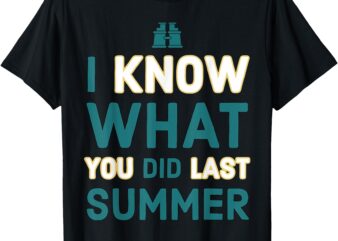 Funny I Know What You Did Last Summer Quote Meme Men Women T-Shirt