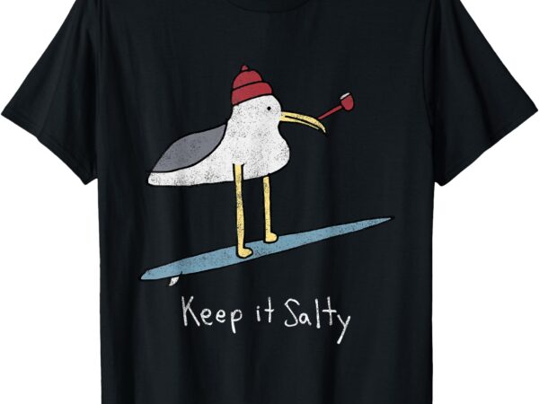 Funny keep it salty unisex for men, women t-shirt