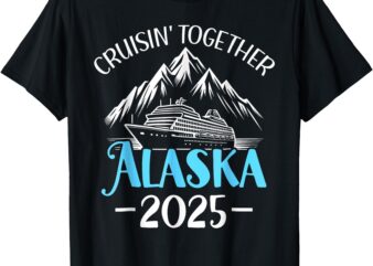 Funny Matching Family Friends And Group Alaska Cruise 2025 T-Shirt