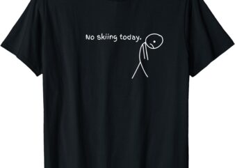 Funny No Skiing Today T-Shirt