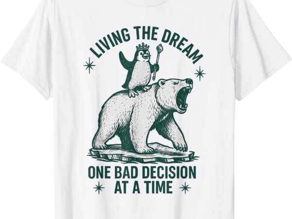 Funny penguin riding polar bear meme living the dream t-shirt