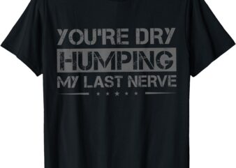 Funny Saying For Men Women T-Shirt