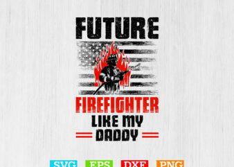 Future Firefighter Like A Daddy T-shirt Design