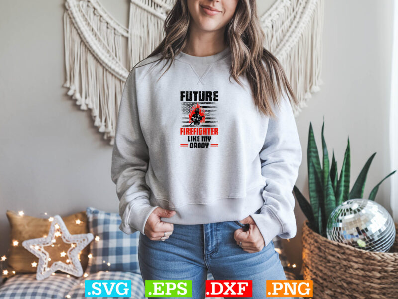 Future Firefighter Like A Daddy T-shirt Design