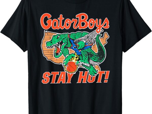 Gator boys stay hot t-shirt