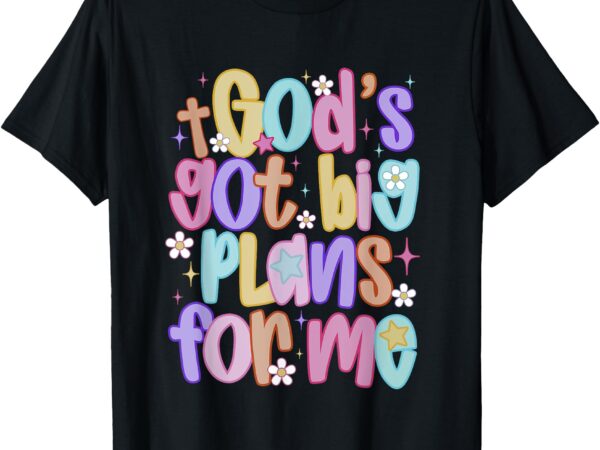 God’s got big plans for me religious christian prayer kids t-shirt