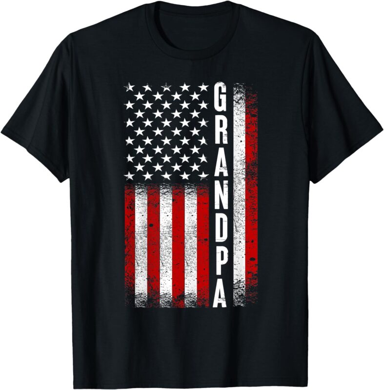 Grandpa American Flag Best Grandpa Ever Birthday Fathers Day T-Shirt