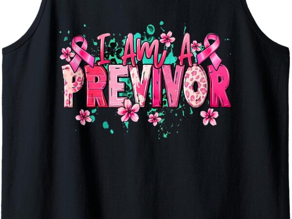 I am a previvor pink ribbon breast cancer awareness warrior tank top t shirt design for sale