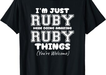 I’m Just Ruby Here Doing Awesome Ruby Things T-Shirt