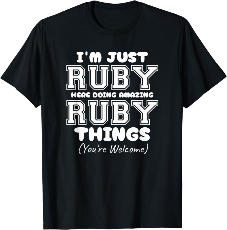 I’m Just Ruby Here Doing Awesome Ruby Things T-Shirt