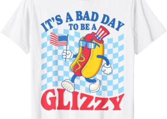 It’s A Bad Day To Be A Glizzy Hot Dogs Funny 4th Of July T-Shirt