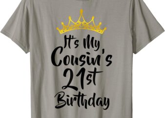 It’s My Cousin’s 21st Birthday Crown Happy 21 Years Old T-Shirt