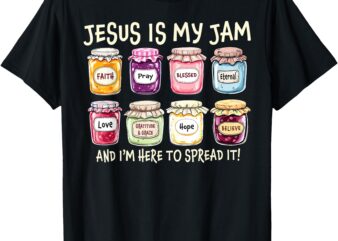Jesus Is My Jam And Im Here To Spread Christian Bible Verse T-Shirt