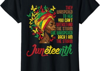 Juneteenth They Whispered To Her Black African June 19 Women T-Shirt