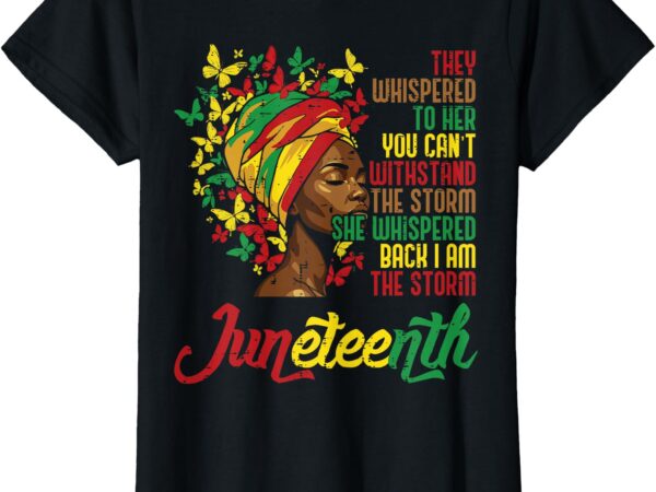 Juneteenth they whispered to her black african june 19 women t-shirt