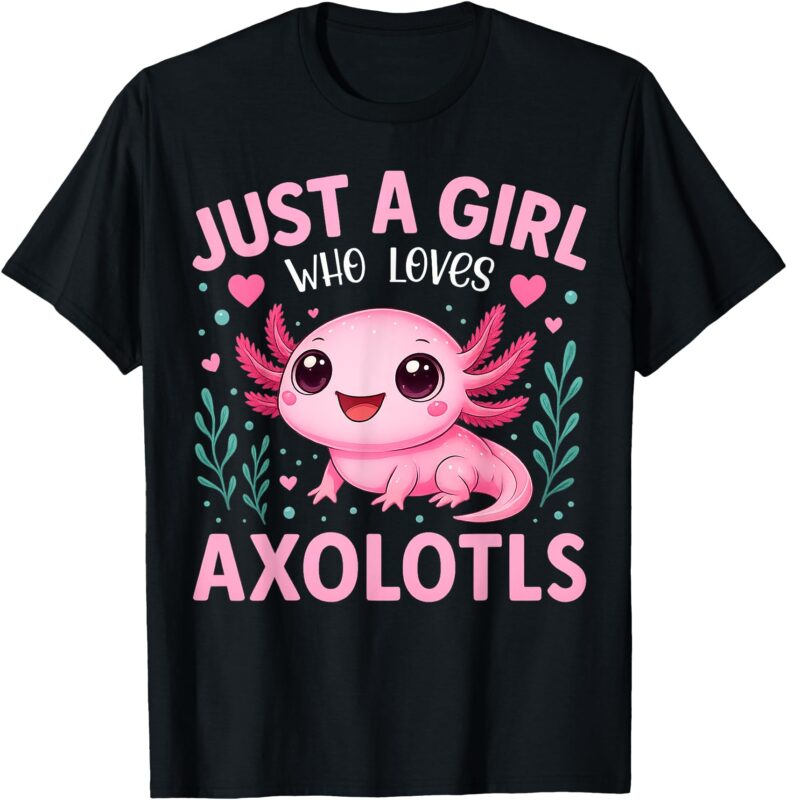 Just A Girl Who Loves Axolotls Axolotl Kawaii Girls Kids T-Shirt