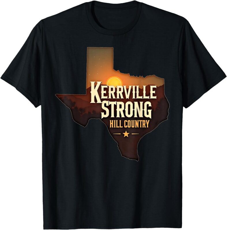 Kerrville Strong Hill Country Texas Support Texas Strong T-Shirt