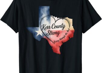 Kerrville Strong Kerr County Strong Texas Strong Support T-Shirt