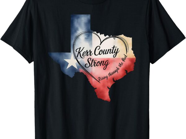 Kerrville strong kerr county strong texas strong support t-shirt