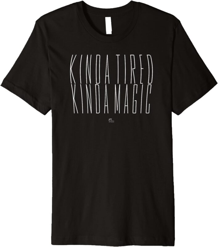 Kinda Tired, Kinda Magic – Minimalist Aesthetic Graphic Premium T-Shirt