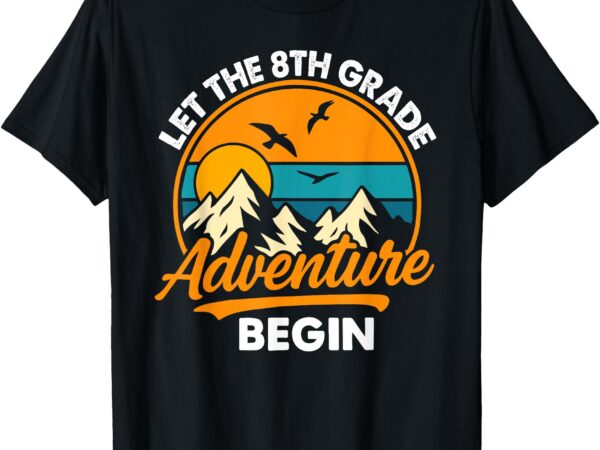 Let the 8th grade adventure begin funny back to school t-shirt