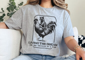 Living The Dream T-Shirt Design, Funny Raccoon Rooster Quote Svg Png, Animal Humor Sarcastic Aesthetic Cartoon Sublimation, Digital Graphic