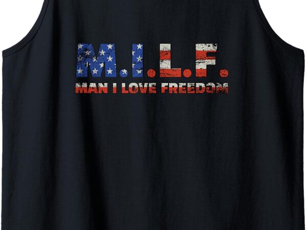 M.i.l.f. man i love freedom patriotic usa flag tank top t shirt designs for sale
