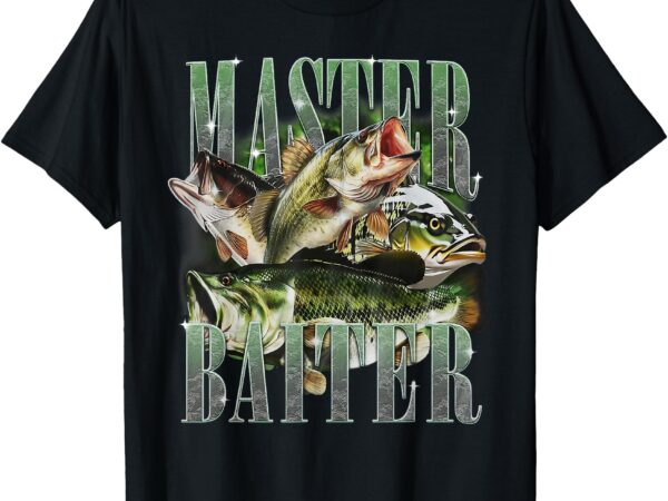 Master baiter bass fishing fisher papa dad happy fathers day t-shirt