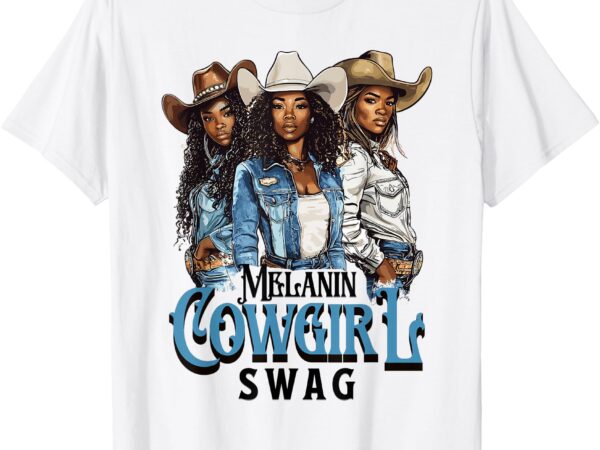 Melanin cowgirl swag african american history western rodeo t-shirt