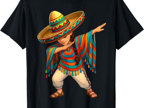 Mexican girl dabbing poncho cinco de mayo t-shirt