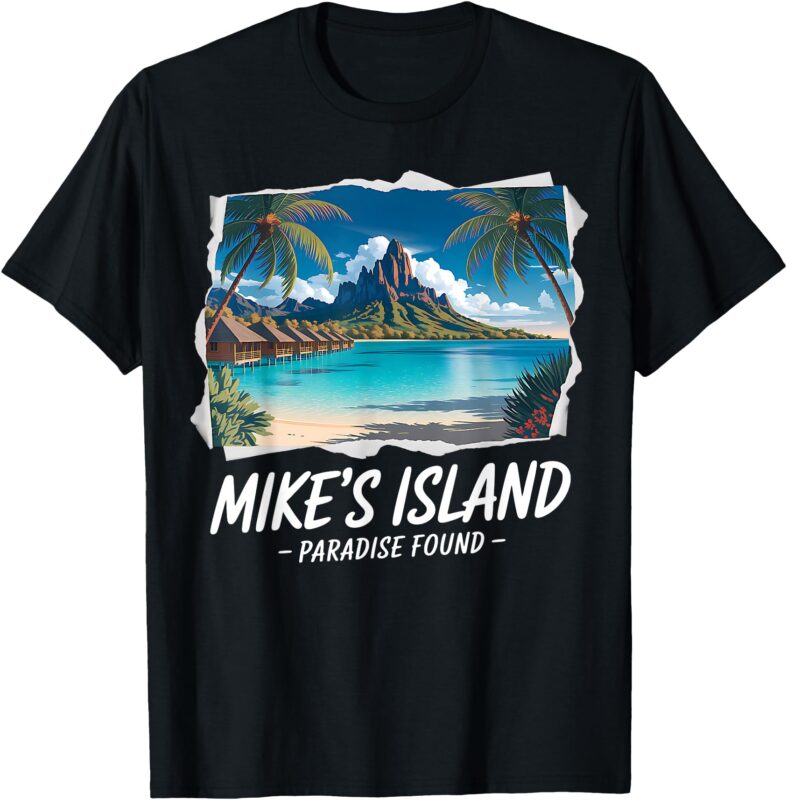 Mike’s Island Paradise Shirts for Guys Named Mike T-Shirt