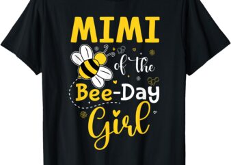 Mimi Of The Bee Day Girl Hive Birthday Party First Bee Day T-Shirt