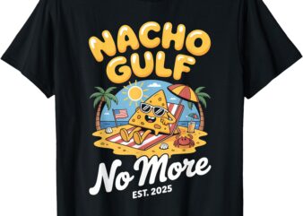 Nacho Gulf No More 2025 Beach American Flag Funny Gulf T-Shirt