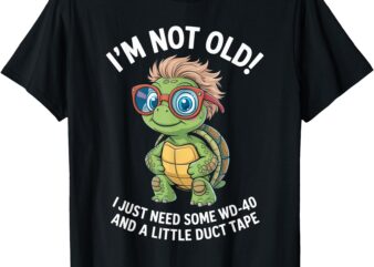 Not Old WD40 Duct Tape Funny Humor Aging Repair Resilience T-Shirt