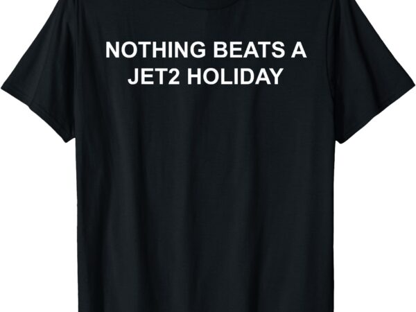 Nothing beats a jet2 holiday design t-shirt