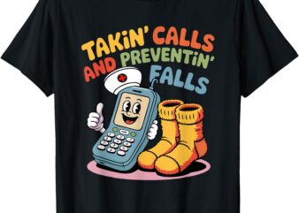 Nurse Fall Risk Socks Humor Takin Calls Preventin Falls T-Shirt