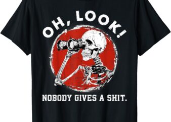 Oh Look Nobody Gives A Skeleton Funny Generation X T-Shirt