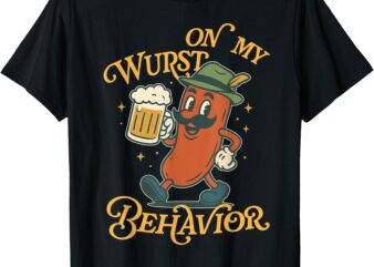 Oktoberfest Hot Dog On My Wurst Behavior Sausage Drinking T-Shirt