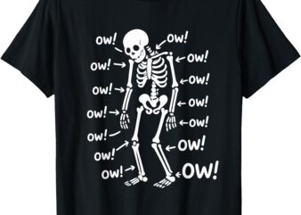 Ow Ow Ow Ow Ow Shirt – Skeleton Funny Chronic Pain Awareness T-Shirt