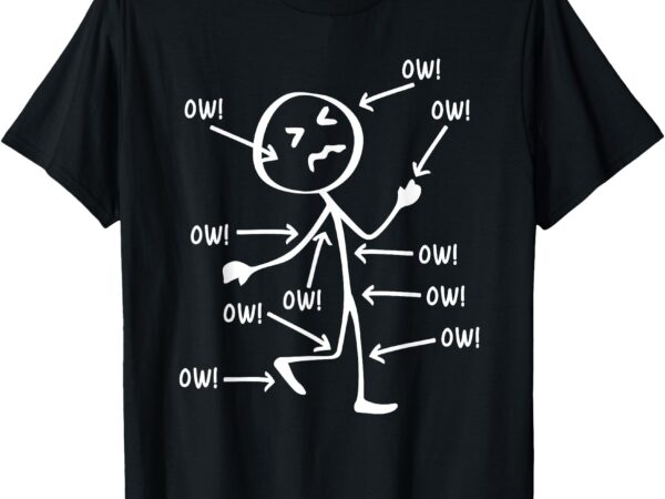 Ow ow ow stick character figure humor chronic pain awareness t-shirt