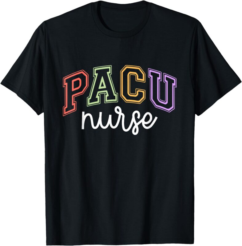 PACU Nurse Post Anesthesia Care Unit T-Shirt