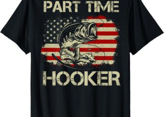 Part Time Hooker – Funny Fishing (on back) T-Shirt