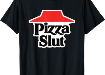 Pizza Slut T-Shirt